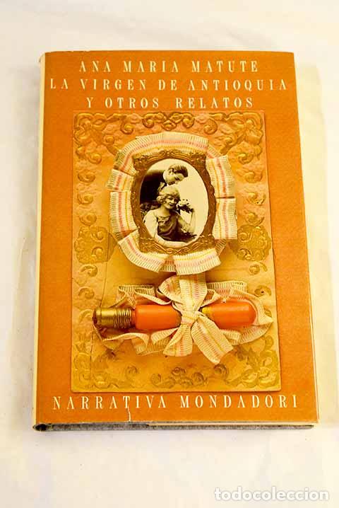 Libros: La Virgen de Antioqu&iacute;a y otros relatos.- Matute, Ana Mar&iacute;a