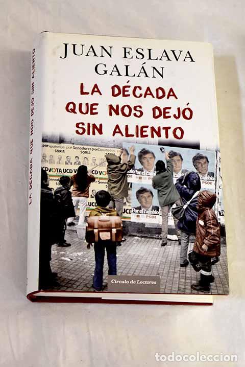 Libros: La d&eacute;cada que nos dej&oacute; sin aliento.- Eslava Gal&aacute;n, Juan