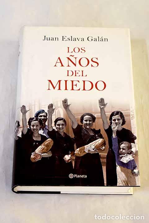 books: Los a&ntilde;os del miedo: la nueva Espa&ntilde;a (1939-1952).- Eslava Gal&aacute;n, Juan
