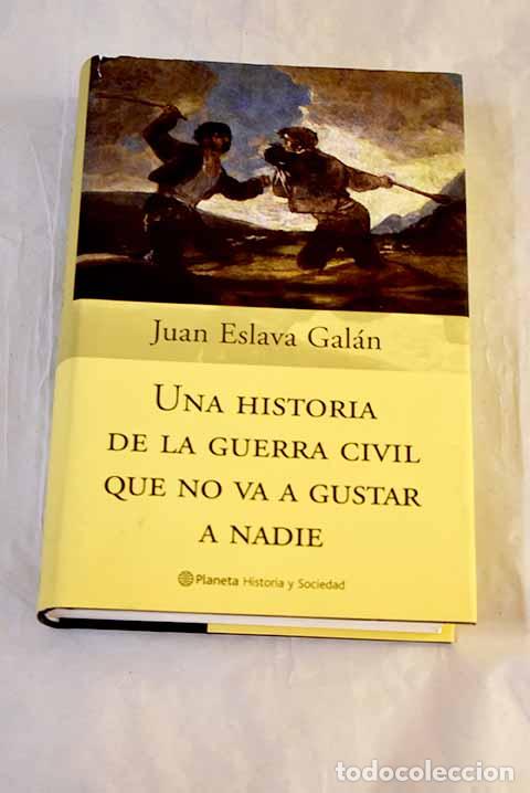 books: Una historia de la Guerra Civil que no va a gustar a nadie.- Eslava Gal&aacute;n, Juan
