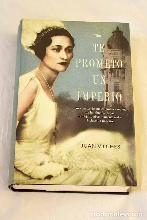 Libros: Te prometo un imperio.- Vilches, Juan