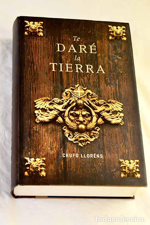 Libri di seconda mano: Te dar&eacute; la tierra: Llor&eacute;ns, Chufo.- Llor&eacute;ns, Chufo