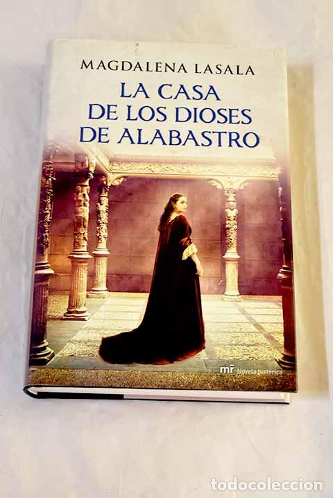 Libri di seconda mano: La casa de los dioses de alabastro.- Lasala, Magdalena