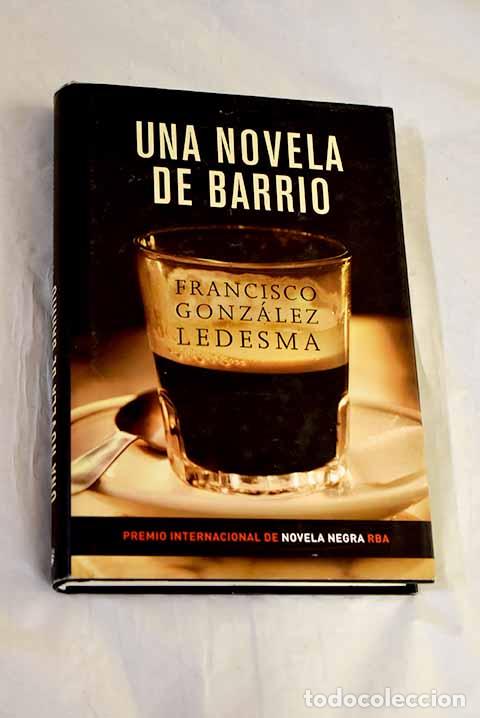 Libri di seconda mano: Una novela de barrio.- Gonz&aacute;lez Ledesma, Francisco