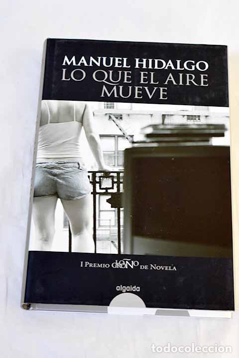 Libri di seconda mano: Lo que el aire mueve.- Hidalgo, Manuel