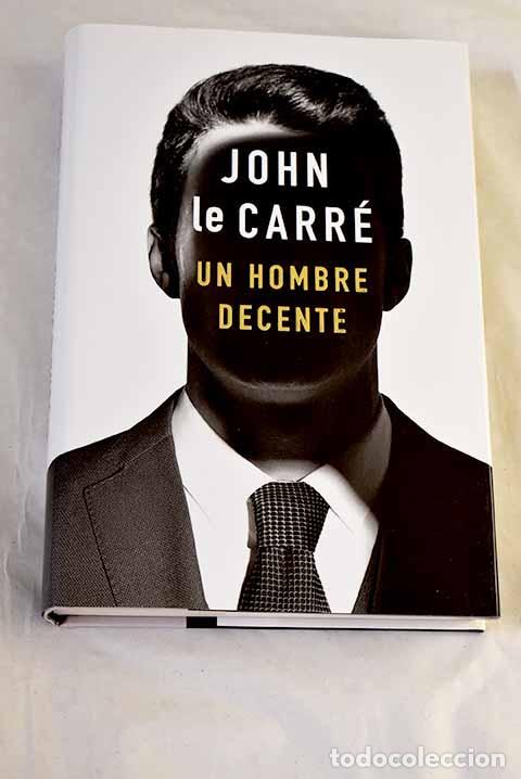 Libri di seconda mano: Un hombre decente: Le Carr&eacute;, John.- Le Carr&eacute;, John