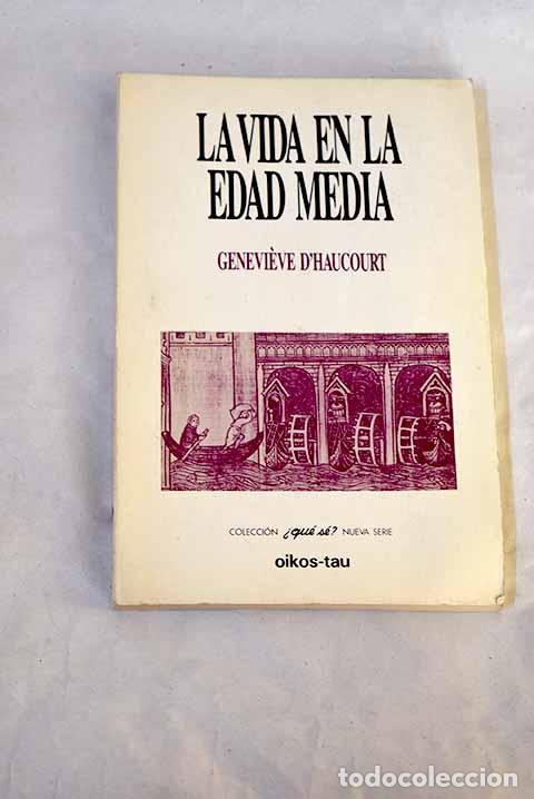 Libros: La vida en la edad media.- Haucourt, Genevieve d