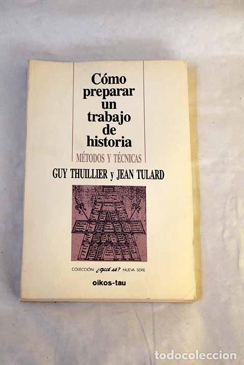 Libros: C&oacute;mo preparar un trabajo de historia: (m&eacute;todos y t&eacute;cnicas).- Thuillier, Guy