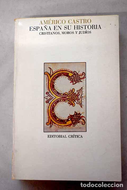Livres: Espa&ntilde;a en su historia: cristianos, moros y jud&iacute;os.- Castro, Am&eacute;rico