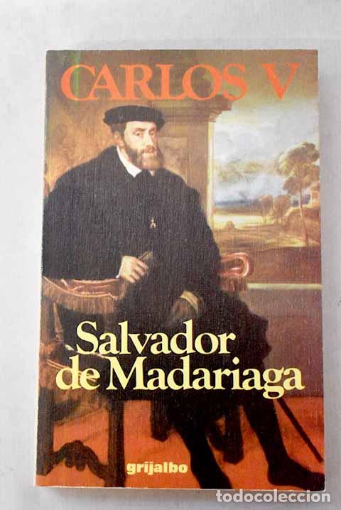 Livres: Carlos V: Madariaga, Salvador de.- Madariaga, Salvador de