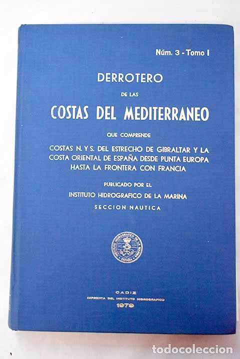 Livres: Derrotero 3-a&ntilde;o 1979 , tomo I : derrotero de las costas del Mediterr&aacute;neo que comprende Costas N. y S