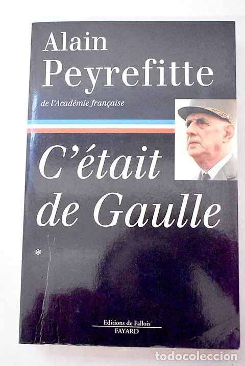 Livres: C?&eacute;tait de gaulle , Tomo I.- Peyrefitte, Alain