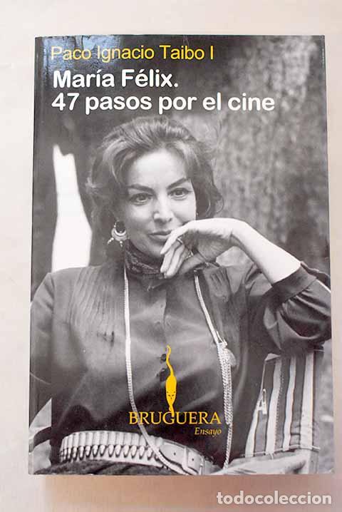 Libros: Mar&iacute;a F&eacute;lix, 47 pasos por el cine.- Taibo, Paco Ignacio