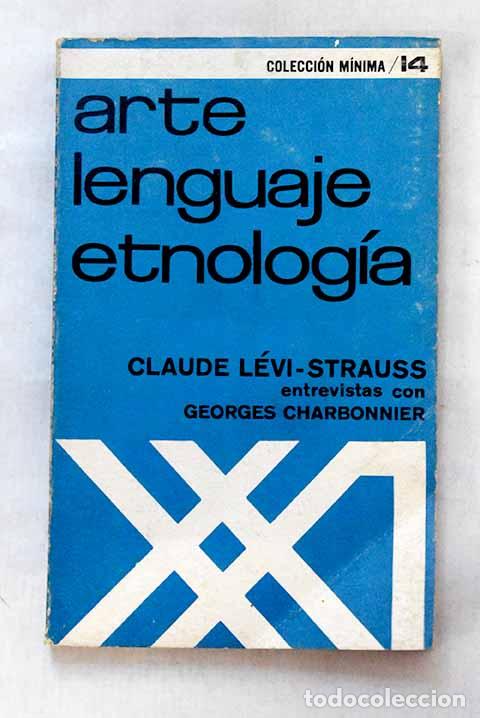 Libros: Arte, lenguaje, etnolog&iacute;a: entrevistas de Georges Charbonnier con Claude L&eacute;vi-Strauss
