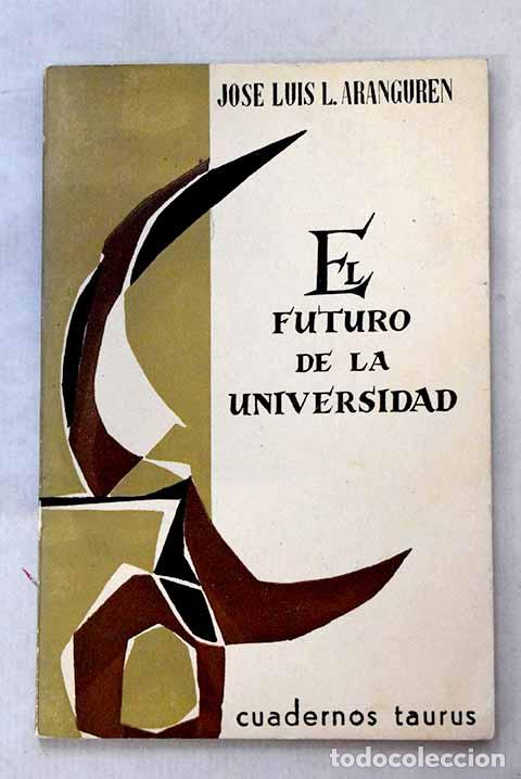 Libros: El futuro de la universidad.- L&oacute;pez Aranguren, Jos&eacute; Luis