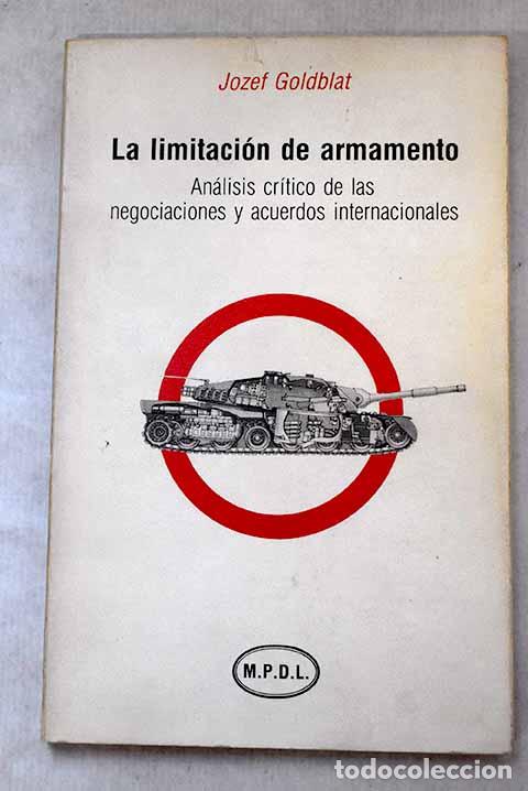 Libros: La limitaci&oacute;n de armamento: an&aacute;lisis cr&iacute;tico de las negociaciones y acuerdos internacionales