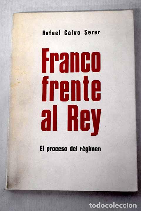 Libros: Franco frente al rey.- Calvo Serer, Rafael