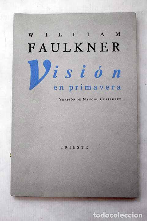 Libros: Visi&oacute;n en primavera: Faulkner, William.- Faulkner, William