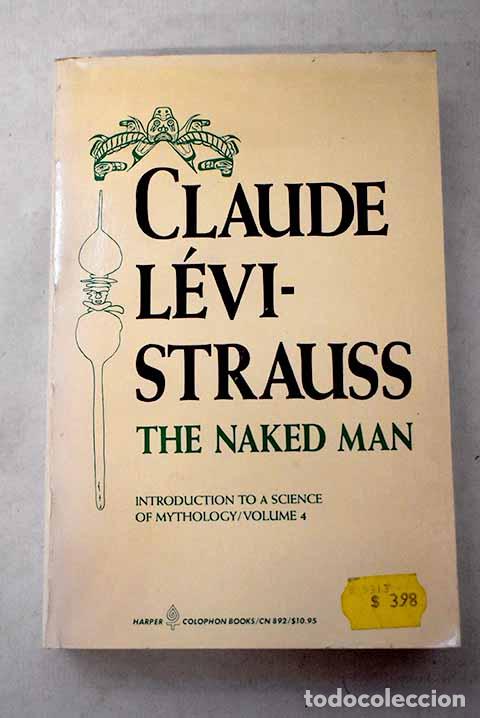 Libros: The naked man: Strauss Levi, Claude.- Strauss Levi, Claude