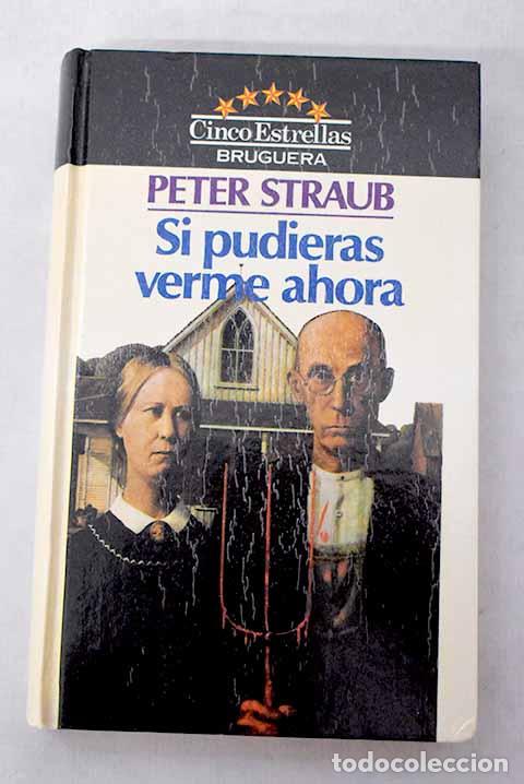 Libros: Si pudieras verme ahora.- Straub, Peter