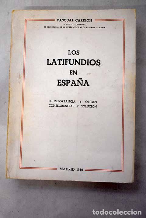 Libros: Los latifundios en Espa&ntilde;a: su importancia, origen, consecuencias y soluci&oacute;n.- Carri&oacute;n, Pascual