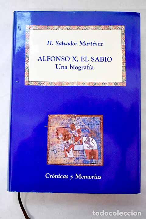Libros: Alfonso X, el Sabio: una biograf&iacute;a.- Mart&iacute;nez, Salvador