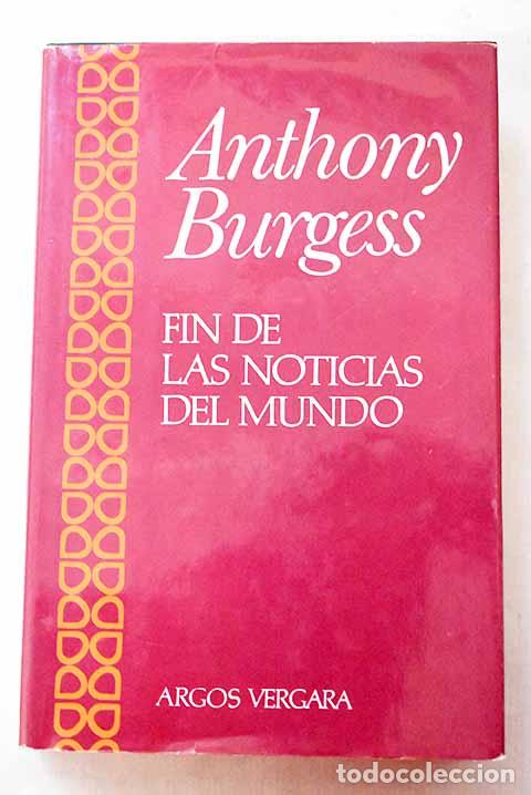 Libri di seconda mano: Fin de las noticias del mundo.- Burgess, Anthony