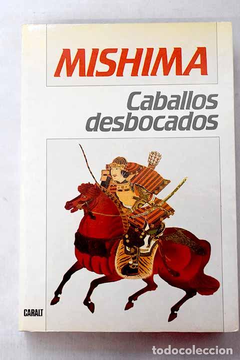 Libri di seconda mano: Caballos desbocados: Mishima, Yukio.- Mishima, Yukio