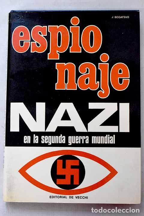 Livres: El espionaje nazi en la Segunda Guerra Mundial.- Bogatsvo, Julius