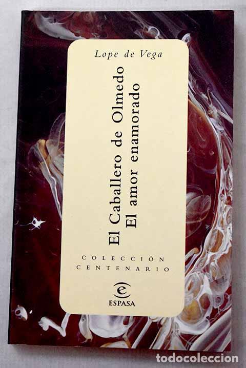 Livres: El caballero de Olmedo ; El amor enamorado.- Vega, Lope de