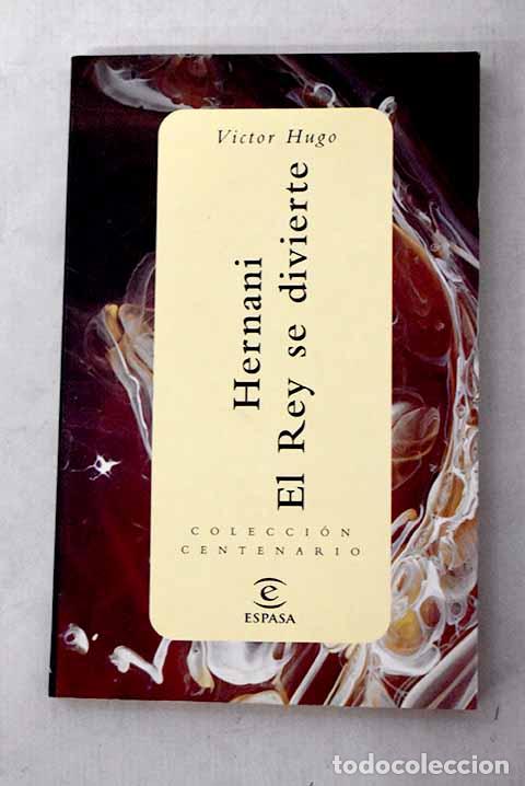 Livres: Hernani ; El rey se divierte.- Hugo, Victor