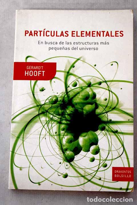 Libri di seconda mano: Part&iacute;culas elementales: en busca de las estructuras m&aacute;s peque&ntilde;as del universo.- Hooft, Gerard t