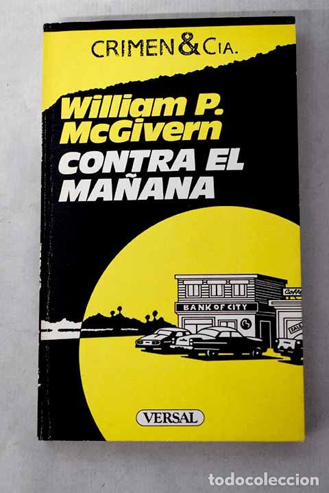Libros: Contra el ma&ntilde;ana: McGivern, William P..- McGivern, William P.