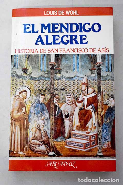 Libros: El mendigo alegre: historia de San Francisco de As&iacute;s.- De Wohl, Louis