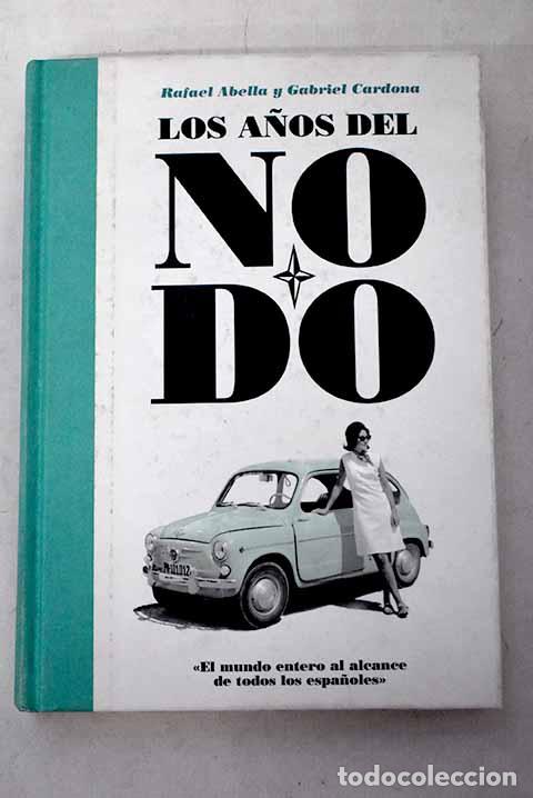 Livros em segunda m&atilde;o: Los a&ntilde;os del Nodo: el mundo entero al alcance de todos los espa&ntilde;oles.- Abella, Rafael