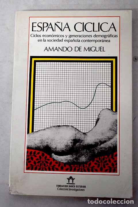 Livros em segunda m&atilde;o: Espa&ntilde;a c&iacute;clica: ciclos econ&oacute;micos y generaciones demogr&aacute;ficas en la sociedad espa&ntilde;ola contempor&aacute;nea