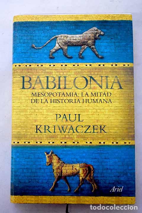 Livros em segunda m&atilde;o: Babilonia: Mesopotamia, la mitad de la historia humana.- Kriwaczek, Paul