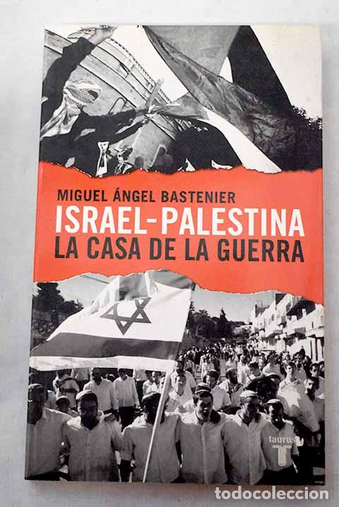 books: Israel-Palestina: la casa de la guerra.- Bastenier, Miguel &Aacute;ngel