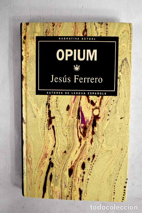 books: Opium: Ferrero, Jes&uacute;s.- Ferrero, Jes&uacute;s