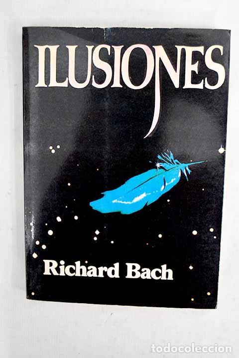 Libros: Ilusiones: Bach, Richard.- Bach, Richard