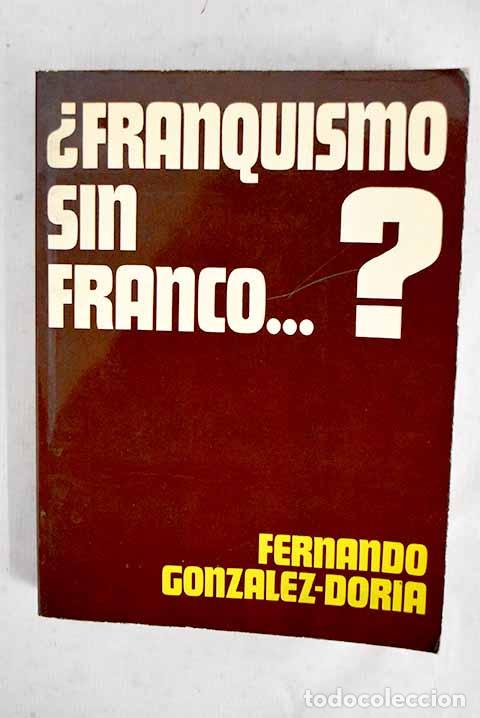 Libros: &iquest;Franquismo sin Franco.?.- Gonz&aacute;lez-Doria, Fernando