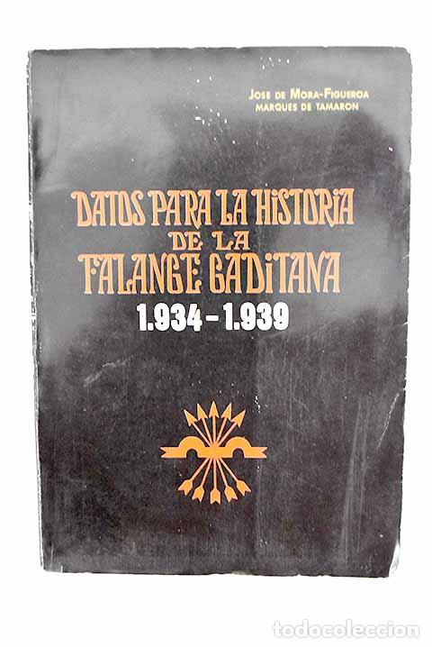 Libros: Datos para la historia de la Falange Gaditana, 1934-1939.- Mora-Figueroa, Jos&eacute; de