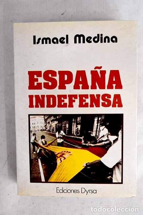 Libros: Espa&ntilde;a indefensa: Medina Cruz, Ismael.- Medina Cruz, Ismael