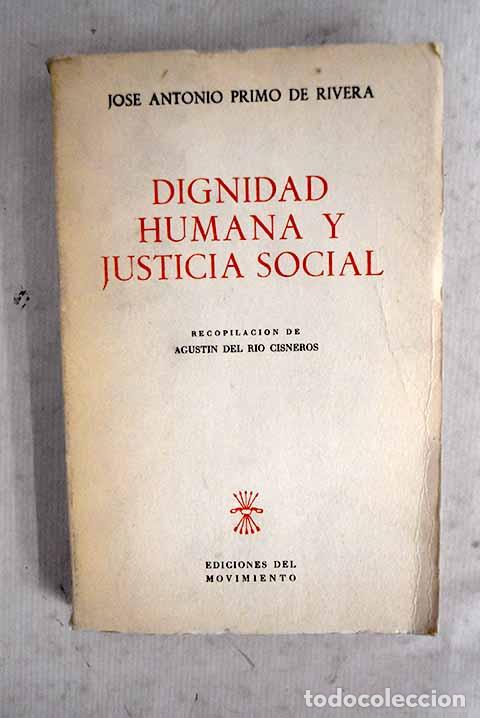Libros: Dignidad humana y justicia social.- Primo de Rivera, Jos&eacute; Antonio