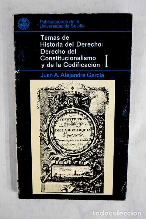 Libros: Temas de Historia del Derecho: El derecho del constitucionalismo y de la codificaci&oacute;n, tomo I