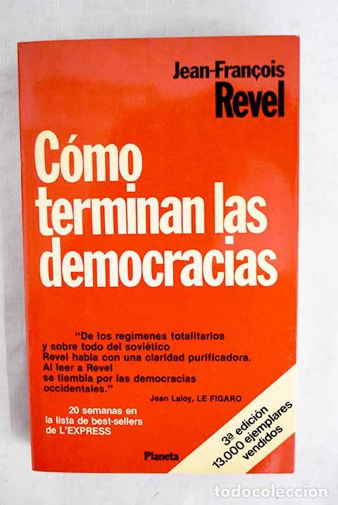 Libros: C&oacute;mo terminan las democracias.- Revel, Jean-Francois
