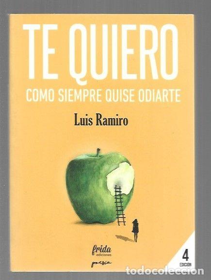 Libros: TE QUIERO COMO SIEMPRE QUISE ODIARTE - LUIS RAMIRO - Foto 1