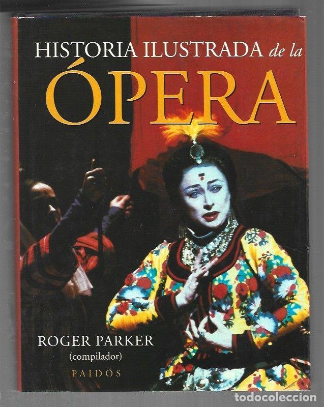 Libri di seconda mano: HISTORIA ILUSTRADA DE LA OPERA - PARKER, ROGER (COMPILADOR)