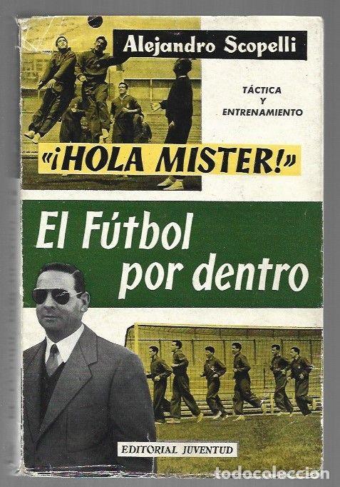 Libri di seconda mano: &iexcl;HOLA MISTER! EL FUTBOL POR DENTRO. TACTICA Y ENTRENAMIENTO - SCOPELLI, ALEJANDRO