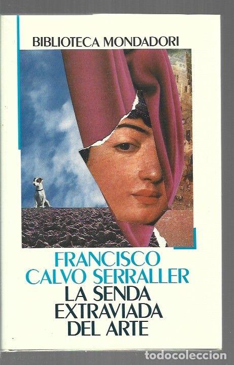 B&uuml;cher: SENDA EXTRAVIADA DEL ARTE - LA - CALVO SERRALLER, FRANCISCO Y OTROS